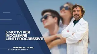5 Motivi per provare le lenti progressive