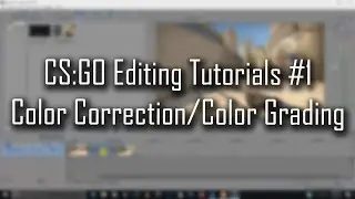 CS:GO Editing Tutorial #1 - Color Correction Sony Vegas Pro