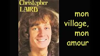 Christopher LAIRD  -  mon village, mon amour  -  1974