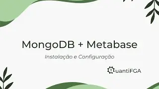 Instalação do MongoDB e Metabase - Squad09 MDS