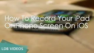 How To Record your iPad or iPhone Screen on iOS