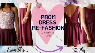 DIY RE-FASHION | Prom Dress Re-Fashion Challenge | EP.2