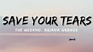 The Weeknd – Save Your Tears Remix ft. Ariana Grande (Lyrics)