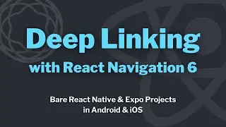 Deep Linking with React Navigation 6 - Bare React Native & Expo Projects in Android & iOS