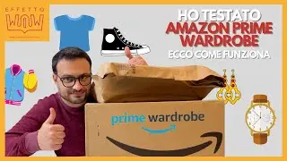 AMAZON PRIME WARDROBE: il servizio per provare gratis abbigliamento e accessori - Effetto WOW