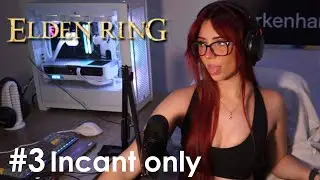 ELDEN RING INCANT ONLY RUN #3