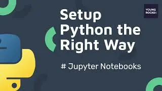 2023 Python Beginner Tutorial #5 -  Setup Python the right way with Jupyter Notebooks