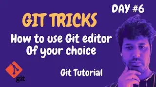 Git Tutorial | No more Vim, use Git editor of your choice | Git Tips And Tricks