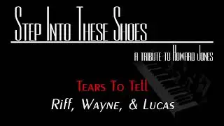 Riff, Wayne, & Lucas - Tears to Tell - Step into These Shoes - A Tribute to Howard Jones