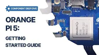 Getting Started with the Rockchip 3588 CPU Orange Pi 5