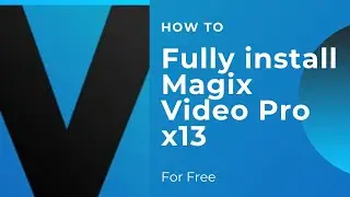 How to fully install and activate Magix Video Pro x13