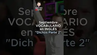 DICHOS EN INGLÉS - ¡aprende a pronunciarlos! Septiembre de vocabulario