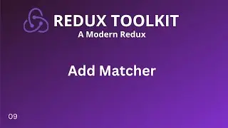 Redux Toolkit Tutorial - 9 - Add Matcher
