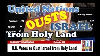 UNITED NATIONS OUSTS ISRAEL FROM HOLY LAND!