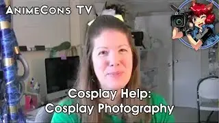 Cosplay Help: Cosplay Photography - AnimeCons TV