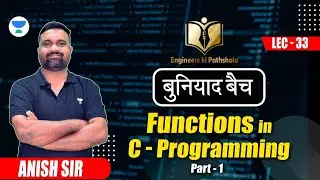 Lec-33 Functions in C-Programming (Part 01) | बुनियाद बैच | For All Universities Exams | Anish Sir