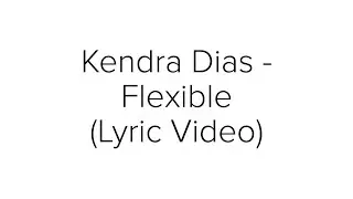 Kendra Dias - Flexible Lyrics / Lyric Video [English]