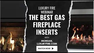 Are these the Best Gas Fireplace Inserts? Find out with Luxury Fire!