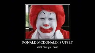 Ronald Mcdonald is upset.