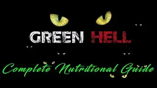 Green Hell Nutritional Guide (Now with timestamps)