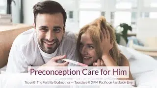 Preconception Care for Him