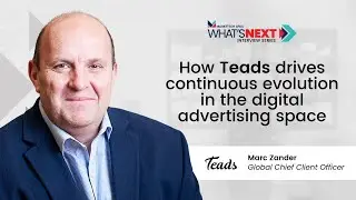 How Teads drives continuous evolution in the digital advertising space | What's NEXT 2024 Interviews