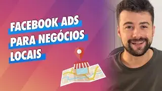 Facebook Ads para Negócios Locais: Como levar usuários à sua Loja Física?