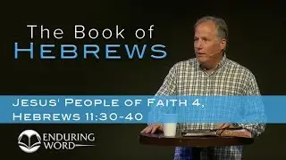Jesus' People of Faith, Part 4 - Hebrews 
