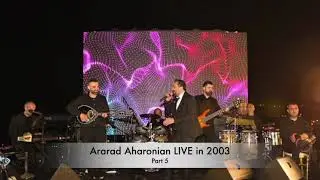 Ararad Aharonian Live in 2003 - Part 5