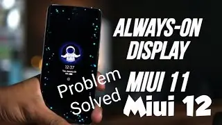 Xiaomi Mobiles Always On Display 10 sec Problem Solved