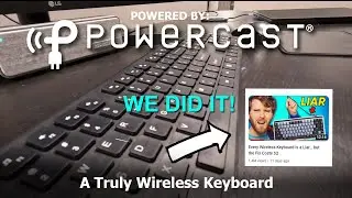 Powered by Powercast - Episode 11  - Truly Wireless Keyboard (LTT response video)