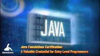 Java Foundations Certification: A Valuable Credential for Entry Level Programmers