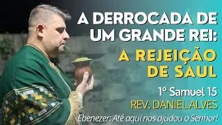 16. A derrocada de um grande líder: A rejeição de Saul - 1Sm 15