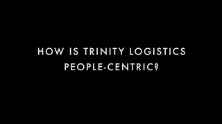 How is Trinity Logistics People Centric?