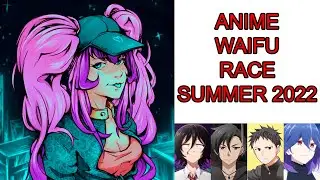 Anime Waifu Race Summer 2022