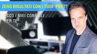 ZERO RISULTATI CON I TUOI  POST? ECCO I MIEI CONSIGLI PER TE