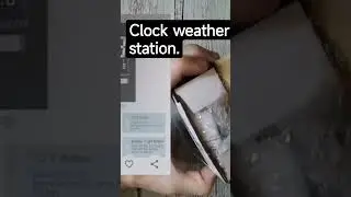 Unpacking parcels from Joom.  Clock weather station.