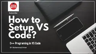 How to setup VS Code for C++ Programing?