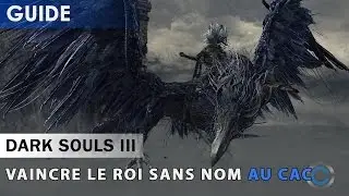 [Tutoriel] Dark Souls 3 - Battre le Roi sans nom au CaC