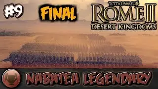 (FINAL) Total War: Rome II - Desert Kingdoms - Nabataea Legendary Campaign #9