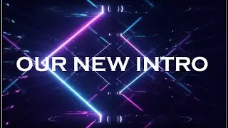 OUR BRAND NEW INTRO ( UPGRADED )