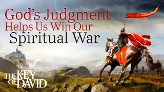 God's Judgment Helps Us Win Our Spiritual War
