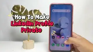 How To Make LinkedIn Profile Private