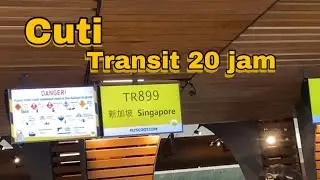 Pulang Cuti Ke Indonesia | Transit 20 Jam di Singapura