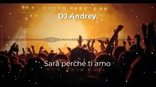 Ricchi e Poveri - Sarà perché ti amo (DJ Andrey Remix)