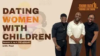Dating women with children | FF2FL Show | S2, Ep 4