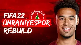 SÜPER LİGİN EN FAKİR TAKIMI ÜMRANİYESPOR FIFA'DA! // FIFA 22 REBUILD KARİYER MODU
