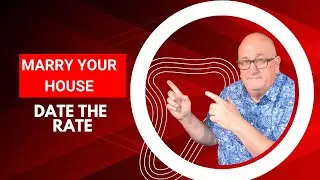 Marry The House and Date The Rate