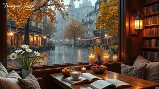 Autumn in the Rain 🍁 Cozy Atmosphere in The Coffee Shop With Jazz Music, Rain and Relax