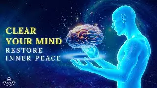 Clear Your Mind: Restore Inner Peace and Healing